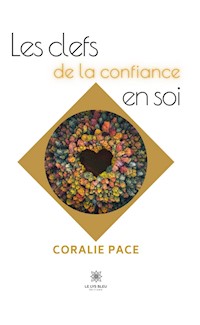 Les clefs de la confiance en soi - Coralie Pace - ebook