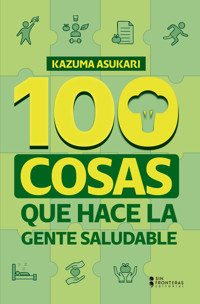 100 cosas que hace la gente saludable - Kazuma Asukari - ebook