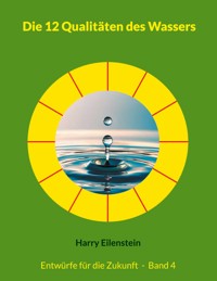 Die 12 Qualitäten des Wassers - Harry Eilenstein - ebook