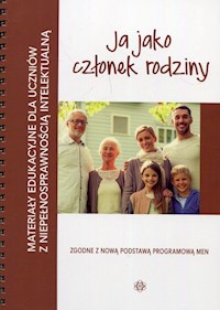 Materiały edukacyjne dla uczniów z niepełnosprawnością intelektualną Ja jako członek rodziny -  - książka
