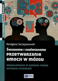 Świadome i nieświadome przetwarzanie emocji w mózgu - Szczepanowski Remigiusz - książka