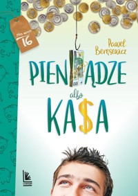 Pieniądze albo kasa - Paweł Beręsewicz - ebook + książka