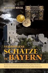 Verborgene Schätze in Bayern - Manfred Böckl - ebook