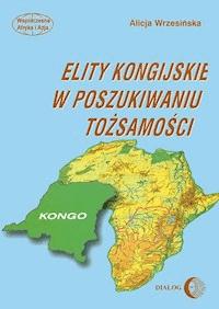 Elity kongijskie w poszukiwaniu tożsamości - Wrzesińska Alicja - ebook