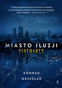 Miasto iluzji. Pistolety - Konrad Grześlak - ebook + książka