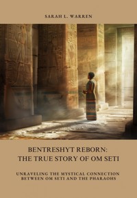 Bentreshyt Reborn: The True Story of Om Seti - Sarah L. Warren - ebook