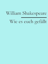 Wie es euch gefällt - William Shakespeare - ebook