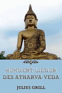 Hundert Lieder des Atharva-Veda -  - ebook