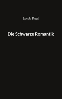 Die Schwarze Romantik - Jakob Reul - ebook