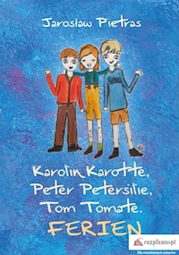 Karolin Karotte Peter Petersilie Tom Tomate Ferien - Pietras Jarosław - książka