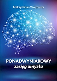 Ponadwymiarowy zasięg umysłu - Maksymilian Wójtowicz - książka