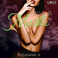 LUST. Pożądanie 9: Matki - opowiadanie erotyczne - Malva B - ebook + audiobook