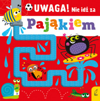 Uwaga! Nie idź za pająkiem - zbiorowa praca - książka