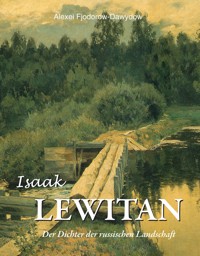 Isaak Lewitan - Der Dichter der russischen Landschaft - Alexei Fiodorov-Davydov - ebook