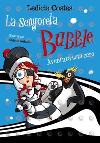 La senyoreta Bubble: Aventura sota zero - Ledicia Costas - ebook