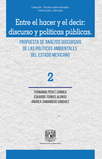 Entre el hacer y el decir: discurso y políticas públicas. Propuesta de análisis discursivo de las - Fernando Pérez Correa - ebook