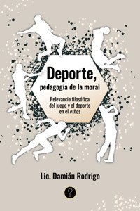 Deporte, pedagogía de la moral - Damián Rodrigo - ebook