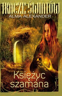 Księżyc szamana - Alma Alexander - ebook