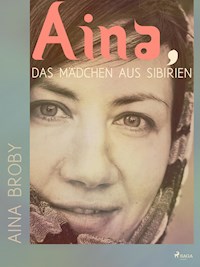 Aina, das Mädchen aus Sibirien - Aina Broby - ebook