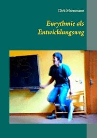 Eurythmie als Entwicklungsweg - Dirk Walter Meersmann - ebook
