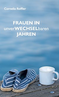Frauen in unverwechselbaren Jahren - Cornelia Roffler - ebook