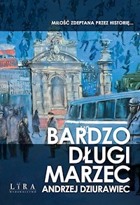 Bardzo długi marzec - Andrzej Dziurawiec - ebook + audiobook + książka