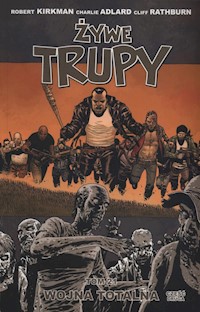 Żywe trupy 21 Wojna totalna Część 2 - Kirkman Robert, Adlard Charlie, Rathburn Cliff - książka