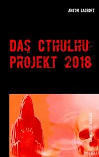 Das Cthulhu Projekt 2018 - Anton Lacroft - ebook