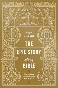 The Epic Story of the Bible - Greg Gilbert - ebook