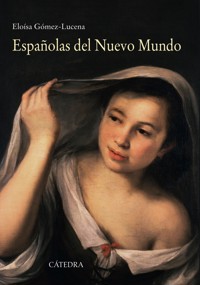 Españolas del Nuevo Mundo - Eloísa Gómez-Lucena - ebook