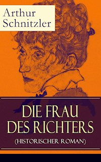 Die Frau des Richters (Historischer Roman) - Arthur Schnitzler - ebook