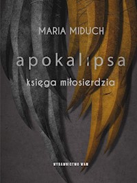 Apokalipsa Księga miłosierdzia - Maria Miduch - ebook