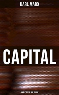 CAPITAL (Complete 3 Volume Edition) - Karl Marx - ebook