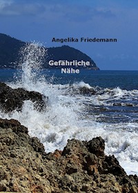 Gefährliche Nähe - Angelika Friedemann - ebook
