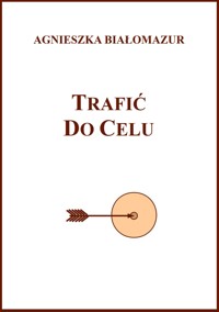 Trafić do celu - Agnieszka Białomazur - ebook