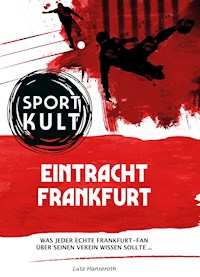 Eintracht Frankfurt - Fußballkult - Lutz Hanseroth - ebook