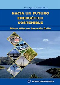 Hacia un futuro energético sostenible - Mario Alberto Arrastía Ávila - ebook