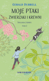 Moje ptaki, zwierzaki i krewni. Trylogia z Korfu. Tom 2 - Gerald Durrell - książka