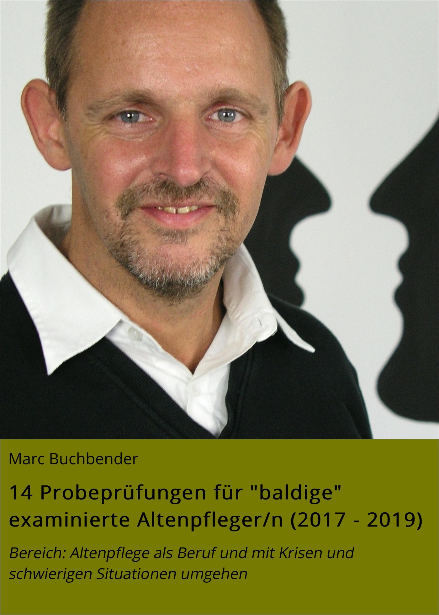 14 Probeprüfungen für "baldige" examinierte Altenpfleger/n (2017 - 2019) - Marc Buchbender - ebook