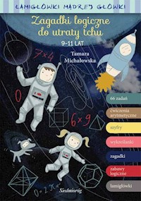 Zagadki logiczne do utraty tchu Łamigłówki mądrej główki - Michałowska Tamara - książka