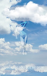 Todos los días que me diste - Lino García Morales - ebook
