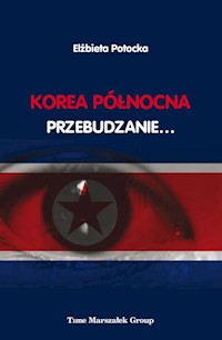 Korea Północna Przebudzanie... - Potocka Elżbieta - książka