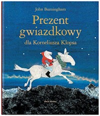 Prezent gwiazdkowy dla Korneliusza Klopsa - Burningham John - książka