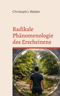 Radikale Phänomenologie des Erscheinens - Christoph J. WALDER - ebook