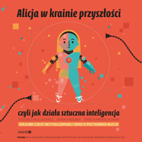 Alicja w krainie przyszłości, czyli jak działa sztuczna inteligencja - Mazurek Maria - audiobook