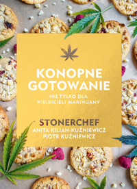 Konopne gotowanie - Anita Kilian-Kuźniewicz, Piotr Kuźniewicz - ebook