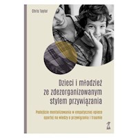 Dzieci i młodzież ze zdezorganizowanym stylem przywiązania - Taylor Chris - książka