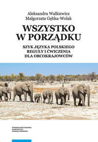 Wszystko w porządku Szyk języka polskiego Reguły i ćwiczenia dla obcokrajowców - Walkiewicz Aleksandra, Gębka-Wolak Małgorzata - książka