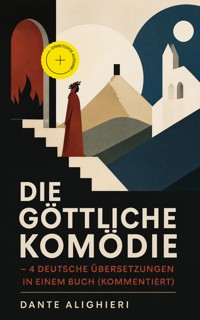 Die Göttliche Komödie - 4 deutsche Übersetzungen in einem Buch (Kommentiert) - Dante Alighieri - ebook