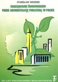Zarządzanie środowiskiem przez administrację publiczną w Polsce - Stanisław Wrzosek - ebook